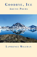 Goodbye, Ice: Arctic Poems - Paperback