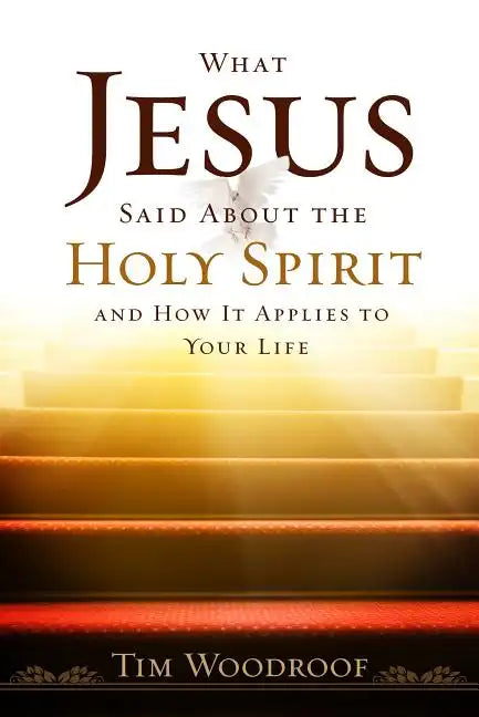 What Jesus Said about the Holy Spirit: And How It Applies to Your Life - Paperback