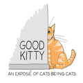 Good Kitty: An illustrated expose of cats being cats - Paperback