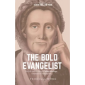 The Bold Evangelist: The Life and Ministry of Selina Hastings, Countess of Huntingdon - Paperback