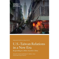 U.S.-Taiwan Relations in a New Era: Responding to a More Assertive China - Paperback
