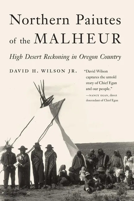 Northern Paiutes of the Malheur: High Desert Reckoning in Oregon Country - Hardcover