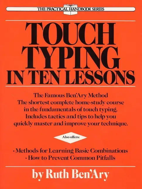 Touch Typing in Ten Lessons: A Home-Study Course with Complete Instructions in the Fundamentals of Touch Typewriting and Introducing the Basic Combina - Paperback