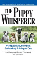 The Puppy Whisperer: A Compassionate, Non Violent Guide to Early Training and Care - Paperback
