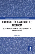 Eroding the Language of Freedom: Identity Predicament in Selected Works of Harold Pinter - Paperback