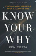 Know Your Why: Finding and Fulfilling Your Calling in Life - Paperback