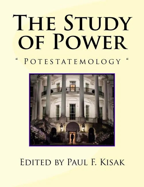 The Study of Power: Potestatemology - Paperback