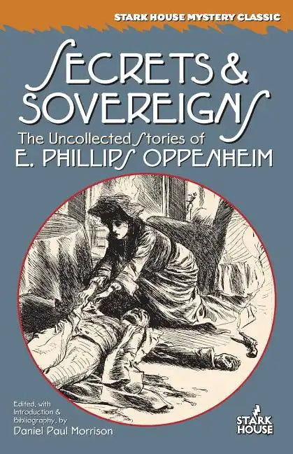 Secrets & Sovereigns: The Uncollected Stories of E. Phillips Oppenheim - Paperback