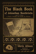 The Black Book of Johnathan Knotbristle: A Devil's Parable & Guide for Witches - Paperback
