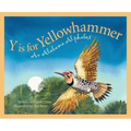Y Is for Yellowhammer: An Alabama Alphabet - Hardcover