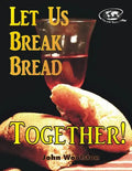Let Us Break Bread Together! - Paperback