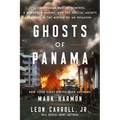 Ghosts of Panama: A Strongman Out of Control, a Murdered Marine, and the Special Agents Caught in the Middle of an Invasion - Hardcover