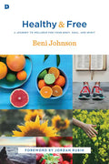 Healthy and Free: A Journey to Wellness for Your Body, Soul, and Spirit - Paperback