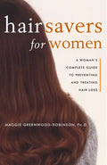 Hair Savers for Women: A Complete Guide to Preventing and Treating Hair Loss - Paperback