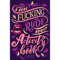 A Real Fucking Rude Adult Activity Book: Naughty Brainteasers and Puzzles for Adults - Paperback