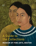 Museum of Fine Arts, Boston: A Guide to the Collections - Paperback