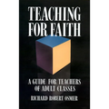 Teaching for Faith: A Guide for Teachers of Adult Classes - Paperback