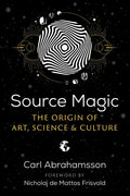 Source Magic: The Origin of Art, Science, and Culture - Paperback