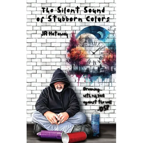 The Silent Sound of Stubborn Colors: Dreaming... with my back against the wall - Paperback