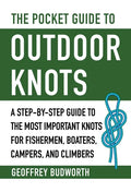 The Pocket Guide to Outdoor Knots: A Step-By-Step Guide to the Most Important Knots for Fishermen, Boaters, Campers, and Climbers - Paperback