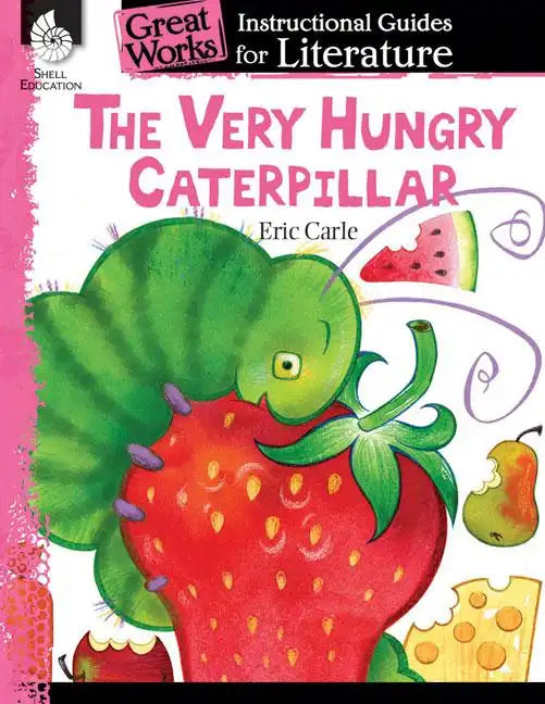 The Very Hungry Caterpillar: An Instructional Guide for Literature - Paperback