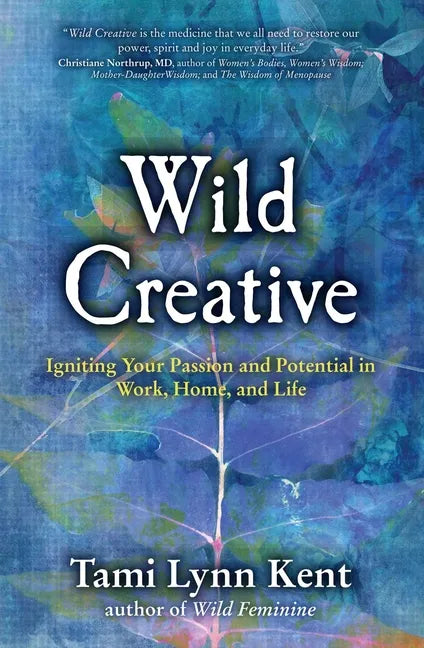 Wild Creative: Igniting Your Passion and Potential in Work, Home, and Life - Paperback