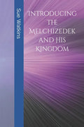 Introducing the Melchizedek and His Kingdom - Paperback