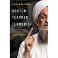 Doctor, Teacher, Terrorist: The Life and Legacy of Al-Qaeda Leader Ayman Al-Zawahiri - Hardcover