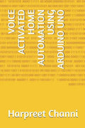 Voice Activated Home Automation Using Arduino Uno - Paperback