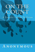 On The Count: A Traveler's Guide To Prison - Paperback