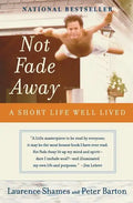 Not Fade Away: A Short Life Well Lived - Paperback