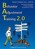 Behavior Adjustment Training 2.0: New Practical Techniques for Fear, Frustration, and Aggression in Dogs - Paperback