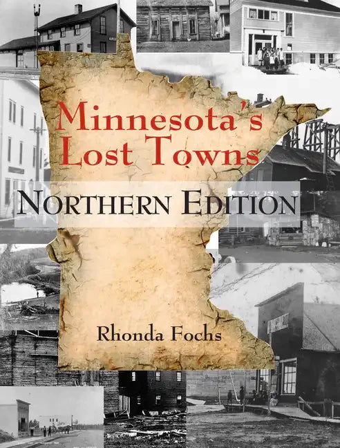 Minnesota's Lost Towns Northern Edition - Paperback
