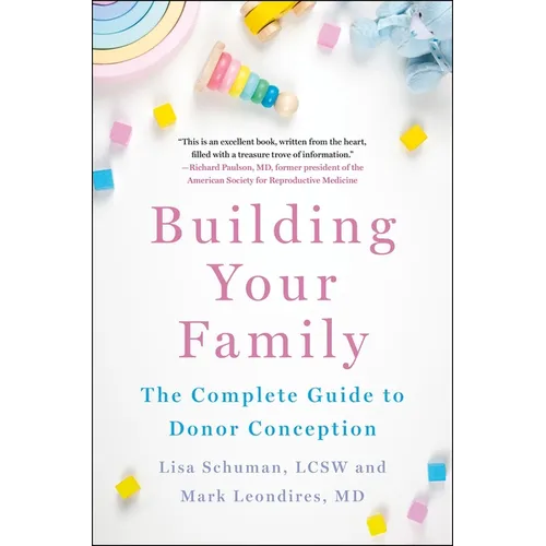 Building Your Family: The Complete Guide to Donor Conception - Hardcover