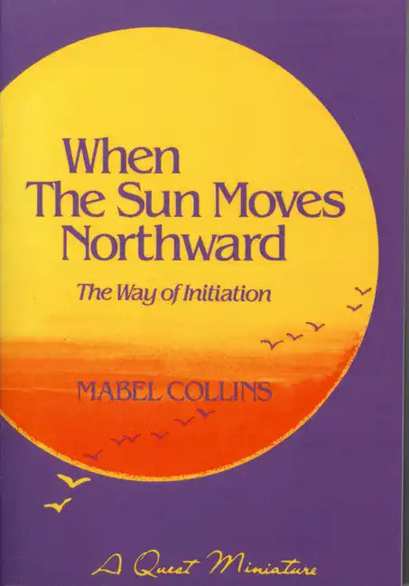 When the Sun Moves Northward: The Way of Initiation - Paperback