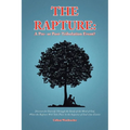 The Rapture: A Pre- or Post-Tribulation Event?: Discover for yourself-through the study of the Word of God-when the rapture will ta - Paperback