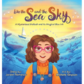 Like the Sea and the Sky: A Mysterious Mollusk and Its Magical Blue Ink - Hardcover
