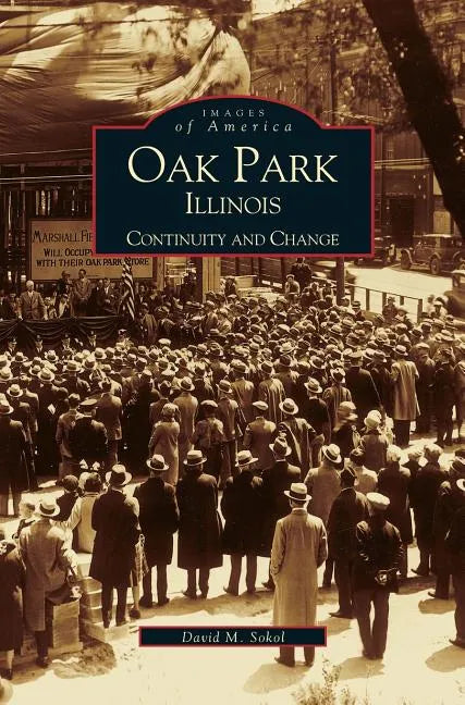 Oak Park, Illinois: Continuity and Change - Hardcover