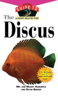 The Discus: An Owner's Guide to a Happy Healthy Fish - Hardcover