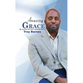 Amazing Grace My Journey into God's unmerited Favor - Paperback