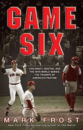 Game Six: Cincinnati, Boston, and the 1975 World Series: The Triumph of America's Pastime - Paperback