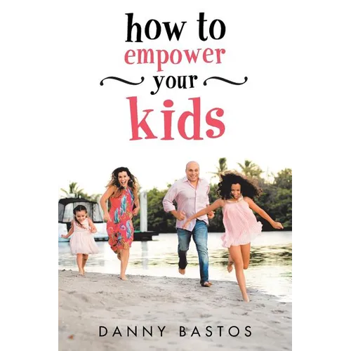 How to Empower Your Kids - Paperback