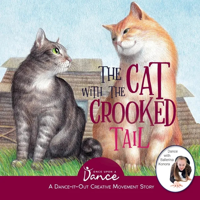 The Cat with the Crooked Tail: A Dance-It-Out Creative Movement Story for Young Movers - Paperback