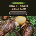 How To Start A Snail Farm ( A beginner guide to African Giant Land Snails): A Beginner's Guide to Starting a Snail Farming Business. - Paperback