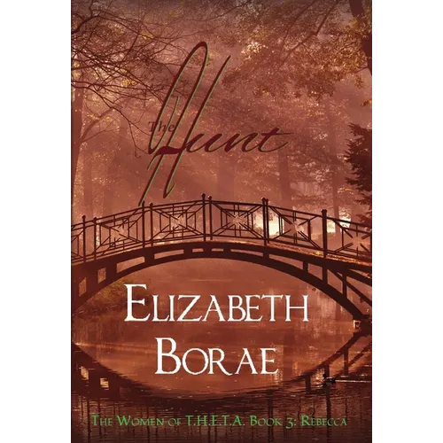 The Hunt: The Women of T.H.E.T.A. Book 3: Rebecca - Hardcover