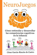 NeuroJuegos: Cómo estimular y desarrollar las competencias cognitivas en la infancia - Paperback