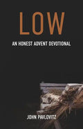 Low: An Honest Advent Devotional - Paperback