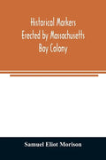 Historical markers erected by Massachusetts Bay Colony - Paperback