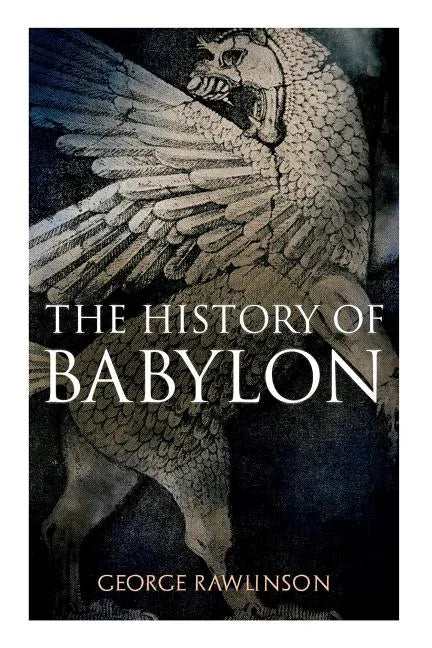 The History of Babylon: Illustrated Edition - Paperback