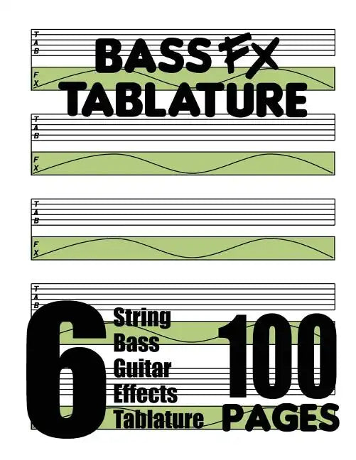 Bass FX Tablature 6-String Bass Guitar Effects Tablature 100 Pages - Paperback